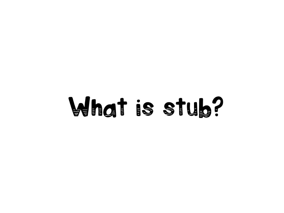 軟體工程中的Stub是什麼意思，用在哪裡